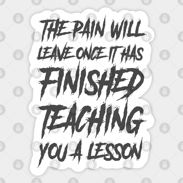 the pain will leave once it has finished teaching you a lesson Sticker by The Architect Shop